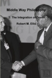 Middle Way Philosophy 2: The Integration Of Desire