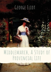 Middlemarch, A Study Of Provincial Life