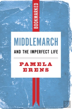 Bertrand.pt - Middlemarch And The Imperfect Life: Bookmarked