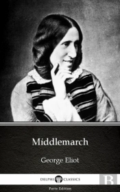 Middlemarch By George Eliot - Delphi Classics (Illustrated)