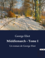 Middlemarch Tome I - Un Roman De George Eliot