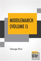 Middlemarch (Volume I)