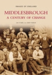 Middlesbrough - A Century Of Change: Images Of England