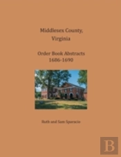 Middlesex County, Virginia Order Book Abstracts 1686-1690