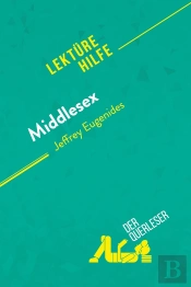 Middlesex Von Jeffrey Eugenides (Lektürehilfe) : Detaillierte Zusammenfassung, Personenanalyse Und Interpretation