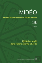 Mideo Tome 36 : Igtihad Et Taqlid Dans L'Islam Sunnite Et Si?Ite