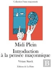 Midi Plein ; Introduction À La Pensée Maçonnique
