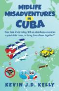 Midlife Misadventures In Cuba