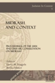 Midrash And Context (Proceedings Of The 2004 And 2005 Sbl Consultation On Midrash)