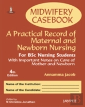 Midwifery Casebook: A Practical Record Of Maternal And Newborn Nursing - For Bsc Nursing Students