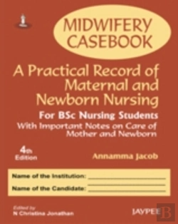 Bertrand.pt - Midwifery Casebook: A Practical Record Of Maternal And Newborn Nursing - For Bsc Nursing Students