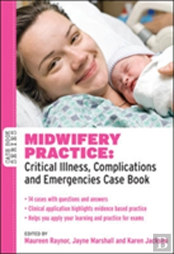 Bertrand.pt - Midwifery Practice: Critical Illness, Complications And Emergencies Case Book
