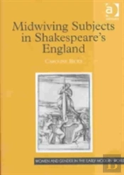 Midwiving Subjects In Shakespeareâ€™S England