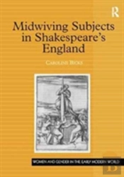 Midwiving Subjects In Shakespeareâ€™S England