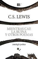 Mientras Cae La Ruina Y Otros Poemas