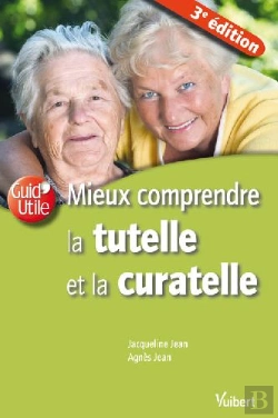 Bertrand.pt - Mieux Comprendre La Tutelle Et La Curatelle (3e Édition)