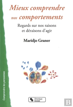 Bertrand.pt - Mieux Comprendre Nos Comportements ; Regards Sur Nos Raisons Et Déraisons D'Agir