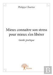 Mieux Connaître Son Stress Pour Mieux S'En Libérer