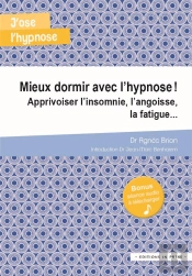 Mieux Dormir Avec L'Hypnose ! Apprivoiser L'Insomnie, L'Angoise, La Fatigue...