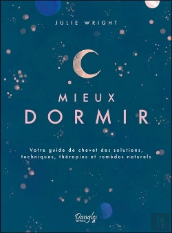 Bertrand.pt - Mieux Dormir : Votre Guide De Chevet Des Solutions, Techniques, Thérapies Et Remèdes Naturels