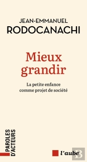 Mieux Grandir : La Petite Enfance Comme Projet De Société