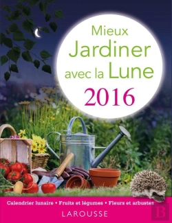 Bertrand.pt - Mieux Jardiner Avec La Lune 2016