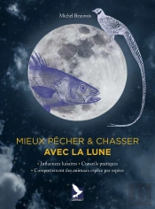 Mieux Pêcher Et Chasser Avec La Lune