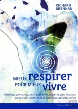 Bertrand.pt - Mieux Respirer Pour Mieux Vivre ; Diminuer Son Stress, Être Performant Et Plus Heureux Grâce À 30 Techniques Et Exercices De Respiration