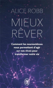 Mieux Rever - Comment Les Neurosciences Nous Permettent D'Agir Sur Nos Reves Pou - Comment Les Neuro