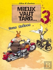 Mieux Vaut Tard - T03 - Tous Freres