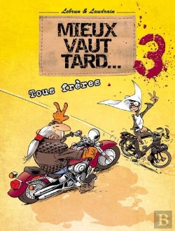 Bertrand.pt - Mieux Vaut Tard - T03 - Tous Freres