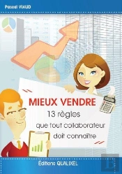 Mieux Vendre : 13 Regles Que Tout Collaborateur Doit Connaitre