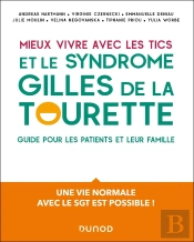 Mieux Vivre Avec Des Tics Et Un Syndrome Gilles De La Tourette : Un Guide Pour Les Patients Et Leur Famille
