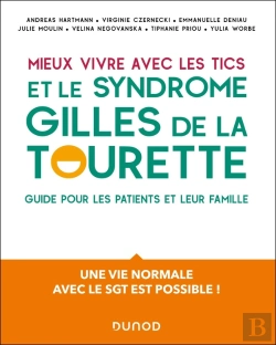Bertrand.pt - Mieux Vivre Avec Des Tics Et Un Syndrome Gilles De La Tourette : Un Guide Pour Les Patients Et Leur Famille