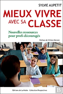 Bertrand.pt - Mieux Vivre Avec Sa Classe ; Nouvelles Ressources Pour Profs Découragés