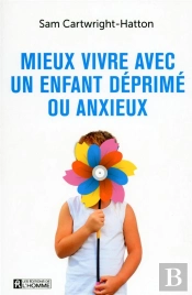 Mieux Vivre Avec Un Enfant Deprimé Ou Anxieux