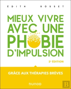 Bertrand.pt - Mieux Vivre Avec Une Phobie D'Impulsion : Grâce Aux Thérapies Brèves (2e Édition)