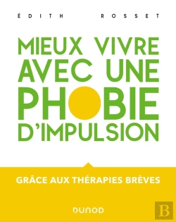 Bertrand.pt - Mieux Vivre Avec Une Phobie D'Impulsion : Grâce Aux Thérapies Brèves