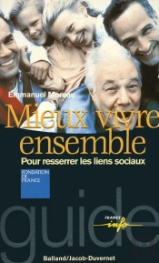 Mieux Vivre Ensemble ; Pour Resserrer Les Liens Sociaux