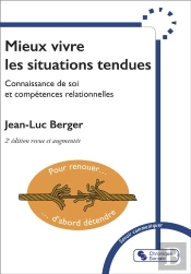 Mieux Vivre Les Situations Tendues : Connaissance De Soi Et Compétences Relationnelles (2e Édition)