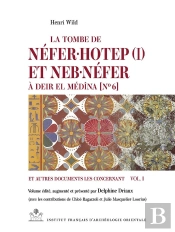 Mifao Tome 103 : La Tombe De Néfer·Hotep (I) Et Neb·Néfer À Deir El Médîna [No 6] Et Autres Documents Les Concernant