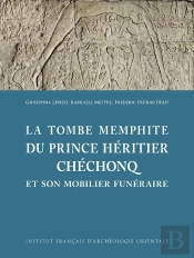 Mifao Tome 149 : La Tombe Du Grand Prêtre De Ptah Chéchonq À Memphis Et Son Mobilier Funéraire