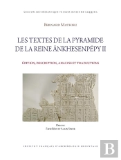 Mifao Tome 152 : Les Textes De La Pyramide De La Reine Ânkhesenpépy Ii : Édition, Description, Analyse Et Traductions