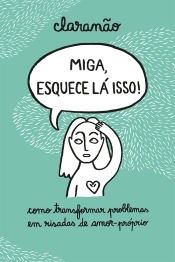 Miga, esquece lá isso!