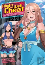 Might As Well Cheat: I Got Transported To Another World Where I Can Live My Wildest Dreams! (Manga) Vol. 1