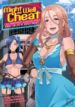 Bertrand.pt - Might As Well Cheat: I Got Transported To Another World Where I Can Live My Wildest Dreams! (Manga) Vol. 1