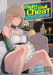 Might As Well Cheat: I Got Transported To Another World Where I Can Live My Wildest Dreams! (Manga) Vol. 2
