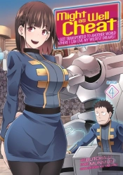 Might As Well Cheat: I Got Transported To Another World Where I Can Live My Wildest Dreams! (Manga) Vol. 4