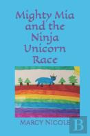 Mighty Mia And The Ninja Unicorn Race