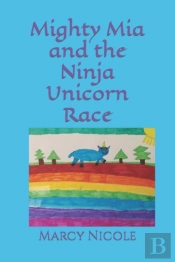 Mighty Mia And The Ninja Unicorn Race